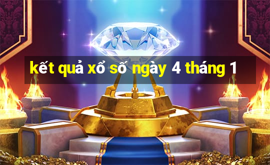 kết quả xổ số ngày 4 tháng 1