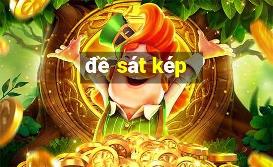 đề sát kép