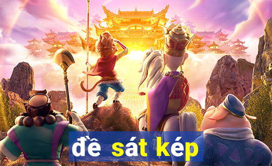 đề sát kép