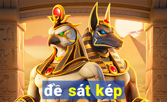 đề sát kép