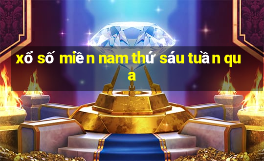 xổ số miền nam thứ sáu tuần qua