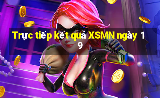 Trực tiếp kết quả XSMN ngày 19