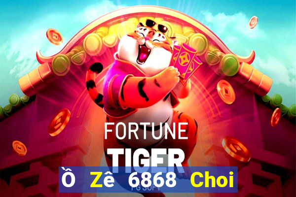 Ồ Zê 6868 Choi Game Đánh Bài