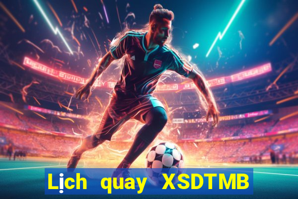 Lịch quay XSDTMB thứ bảy