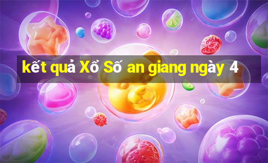 kết quả Xổ Số an giang ngày 4