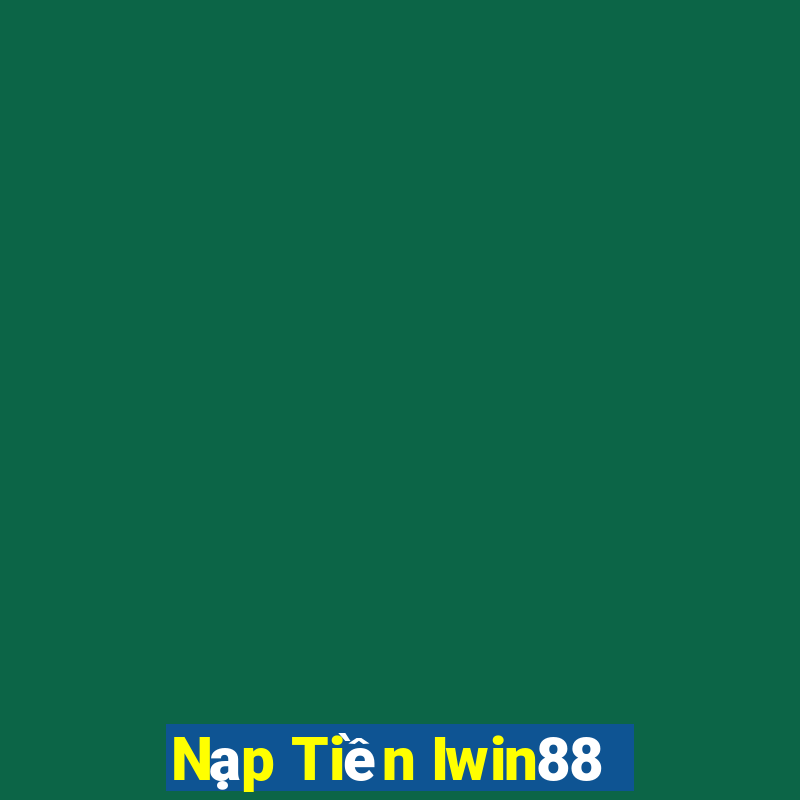 Nạp Tiền Iwin88