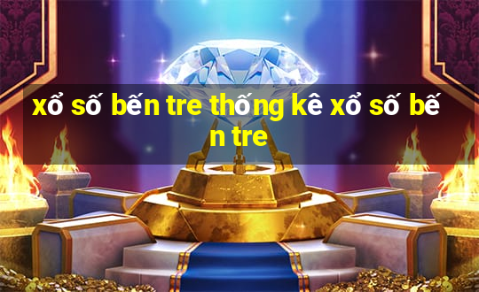 xổ số bến tre thống kê xổ số bến tre