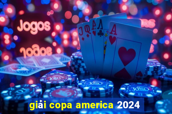 giải copa america 2024