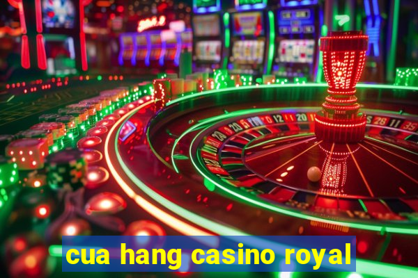 cua hang casino royal