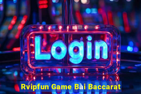 Rvipfun Game Bài Baccarat