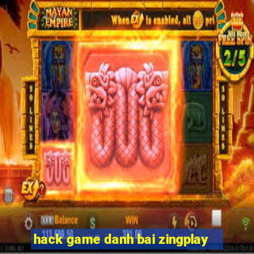 hack game danh bai zingplay