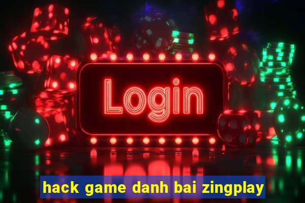 hack game danh bai zingplay