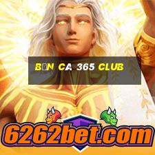 bắn cá 365 club