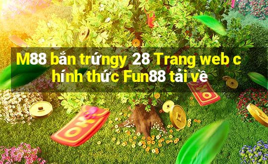 M88 bắn trứngy 28 Trang web chính thức Fun88 tải về