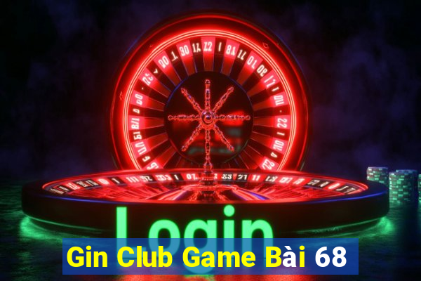 Gin Club Game Bài 68