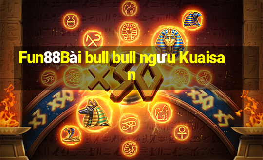 Fun88Bài bull bull ngưu Kuaisan