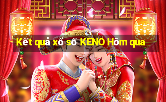 Kết quả xổ số KENO Hôm qua