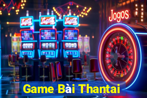 Game Bài Thantai