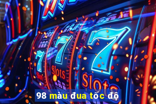 98 màu đua tốc độ