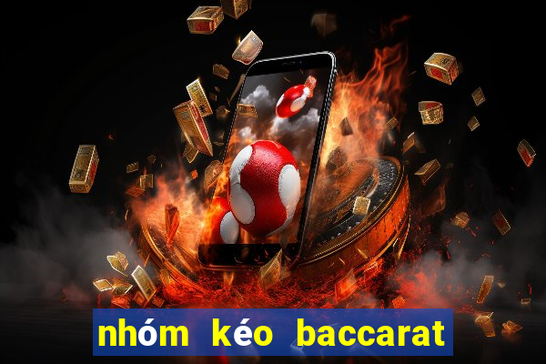 nhóm kéo baccarat là gì