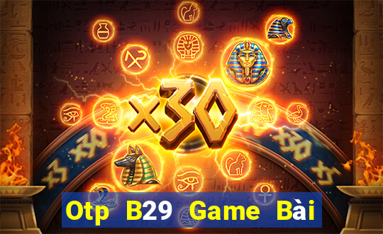 Otp B29 Game Bài Ma Thuật