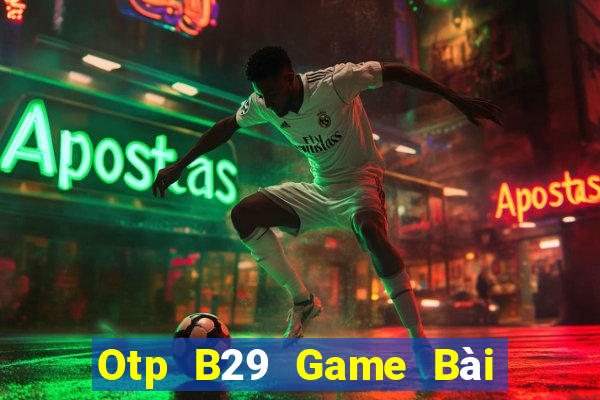 Otp B29 Game Bài Ma Thuật