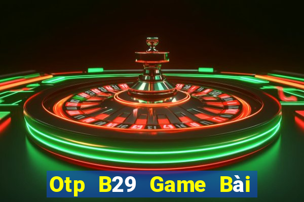 Otp B29 Game Bài Ma Thuật