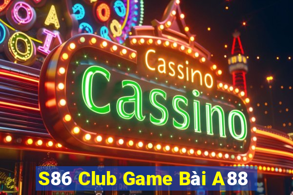 S86 Club Game Bài A88