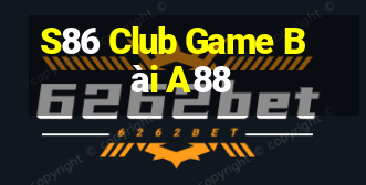 S86 Club Game Bài A88