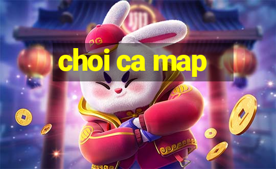 choi ca map