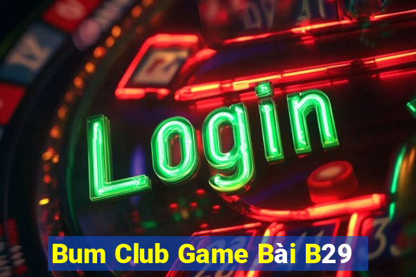 Bum Club Game Bài B29