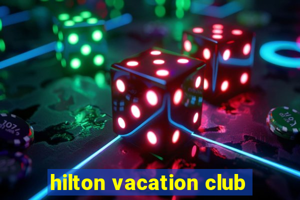 hilton vacation club