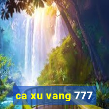 ca xu vang 777