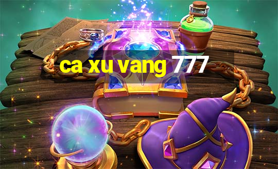 ca xu vang 777