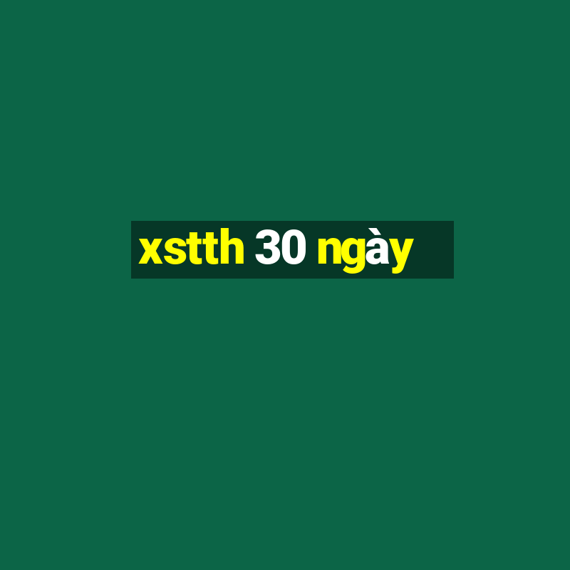 xstth 30 ngày