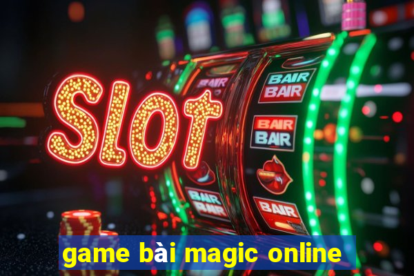 game bài magic online