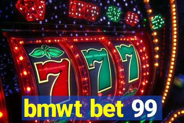 bmwt bet 99