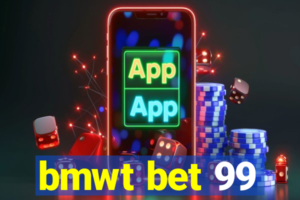 bmwt bet 99