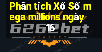 Phân tích Xổ Số mega millions ngày 16