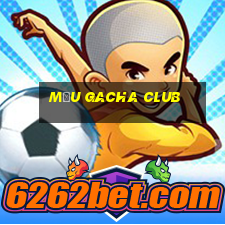 mẫu gacha club