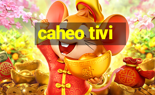 caheo tivi