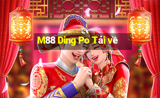 M88 Ding Po Tải về