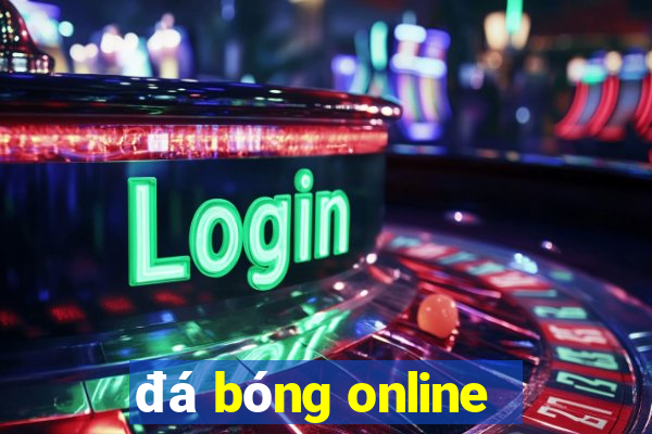 đá bóng online