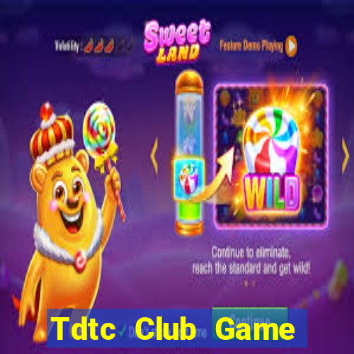 Tdtc Club Game Bài Online Chơi Cùng Bạn Bè