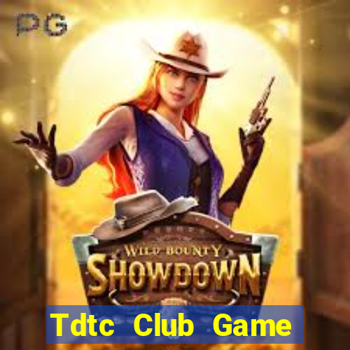 Tdtc Club Game Bài Online Chơi Cùng Bạn Bè