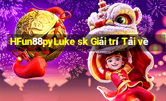 HFun88pyLuke sk Giải trí Tải về