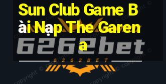 Sun Club Game Bài Nạp The Garena