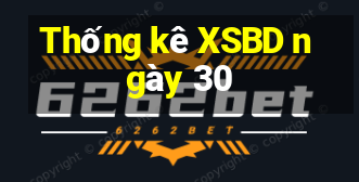 Thống kê XSBD ngày 30