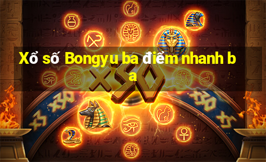 Xổ số Bongyu ba điểm nhanh ba