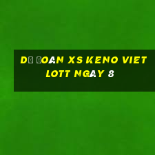 Dự đoán XS Keno Vietlott ngày 8